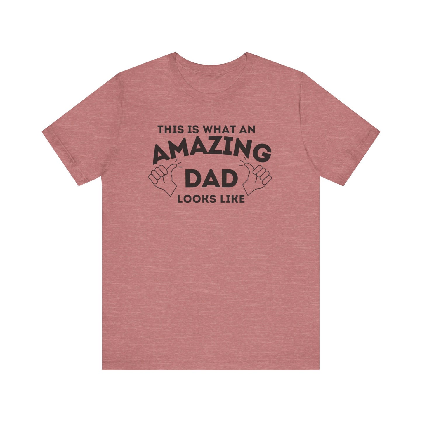 AMAZING DAD This is what an dad looks like MENS T-shirt shirt tshirt gift Father's Day gift Funny Dad Shirt GIft for Daddy