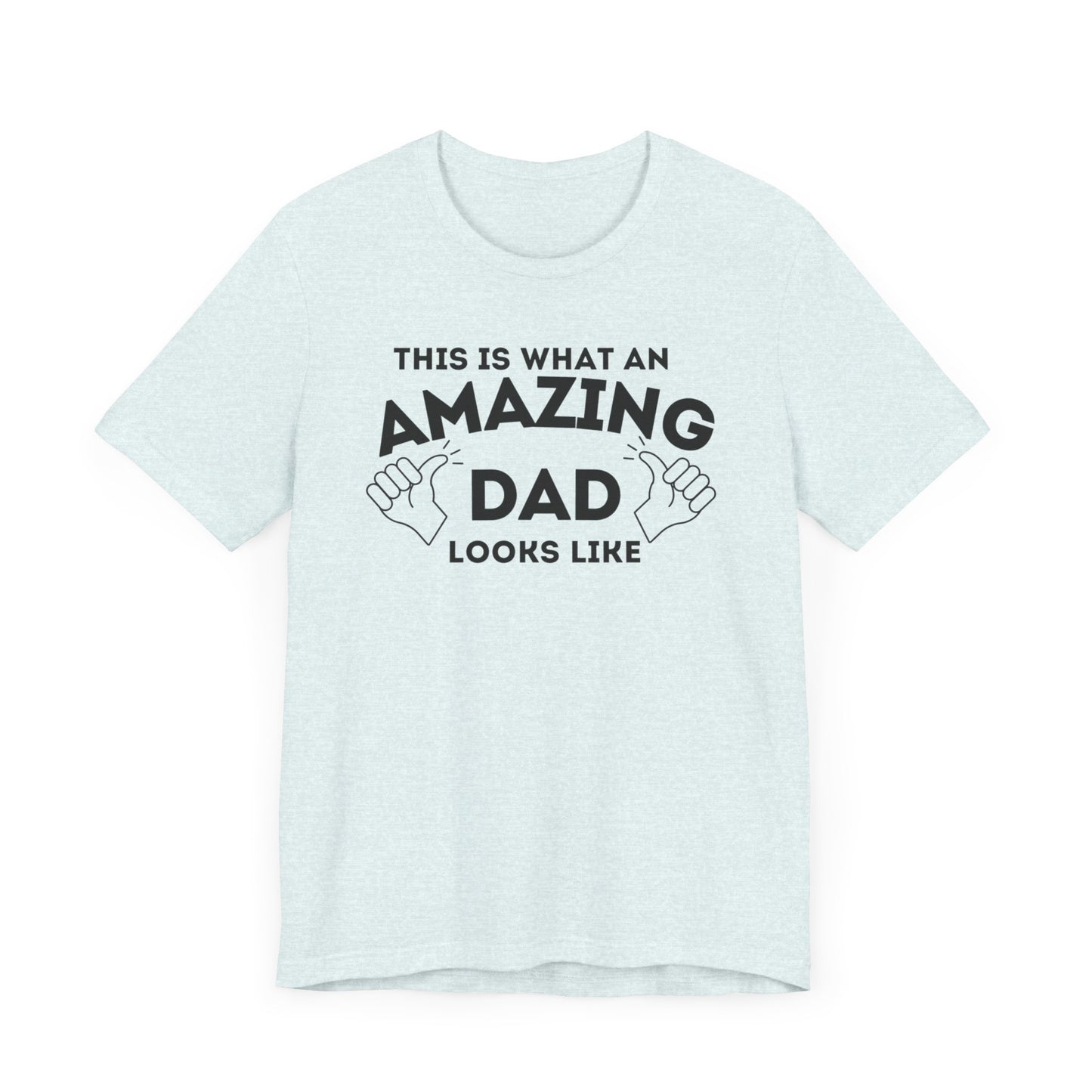 AMAZING DAD This is what an dad looks like MENS T-shirt shirt tshirt gift Father's Day gift Funny Dad Shirt GIft for Daddy