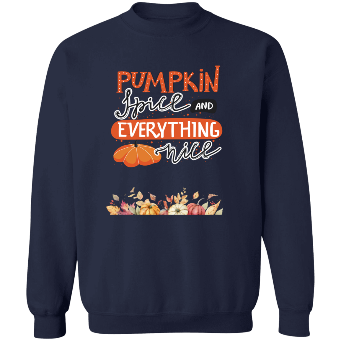 Pumpkin Spice and Everything Nice Sweatshirt