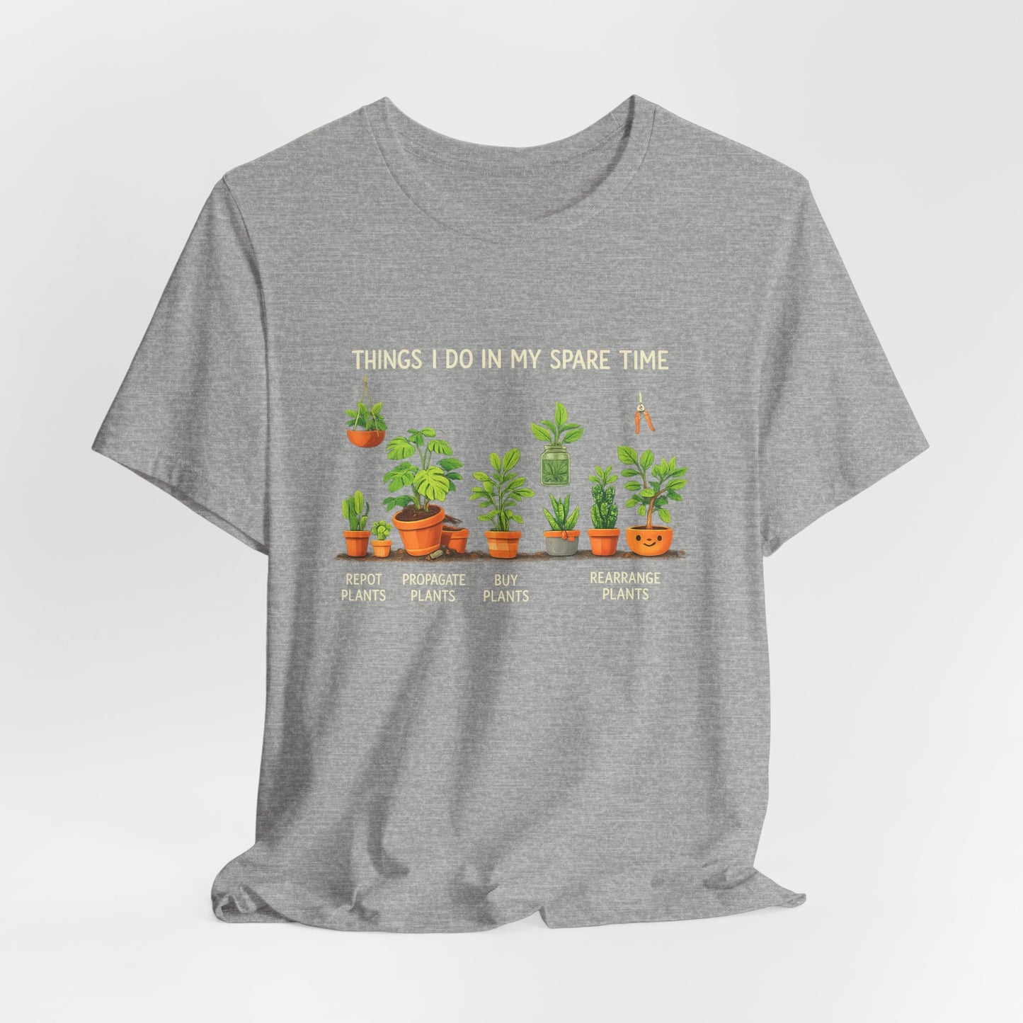 Plant Lover Life Tee– “Things I Do In My Spare Time”