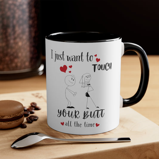 “I Just Want To Touch Your Butt” Coffee Mug