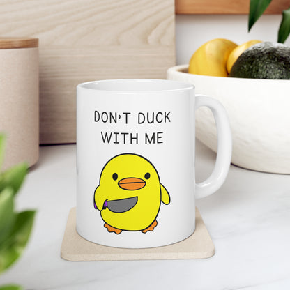 “Don’t Duck With Me” Ceramic Mug