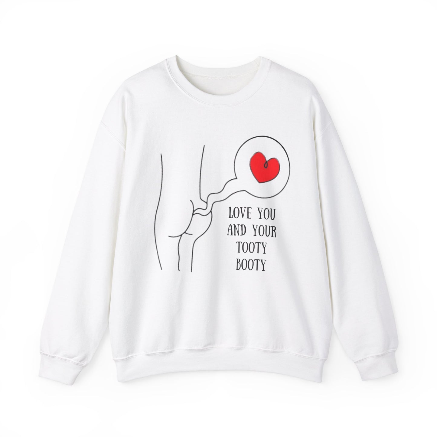 “Love you and your tooty booty” Crewneck Sweatshirt