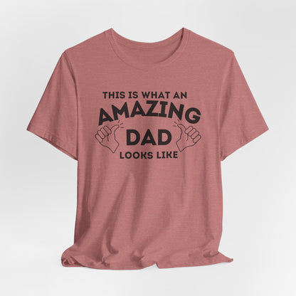 AMAZING DAD This is what an dad looks like MENS T-shirt shirt tshirt gift Father's Day gift Funny Dad Shirt GIft for Daddy
