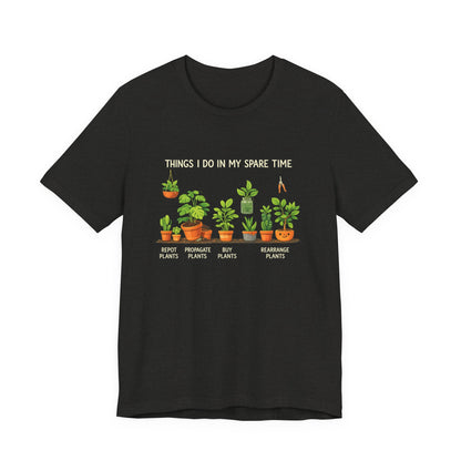 Plant Lover Life Tee– “Things I Do In My Spare Time”