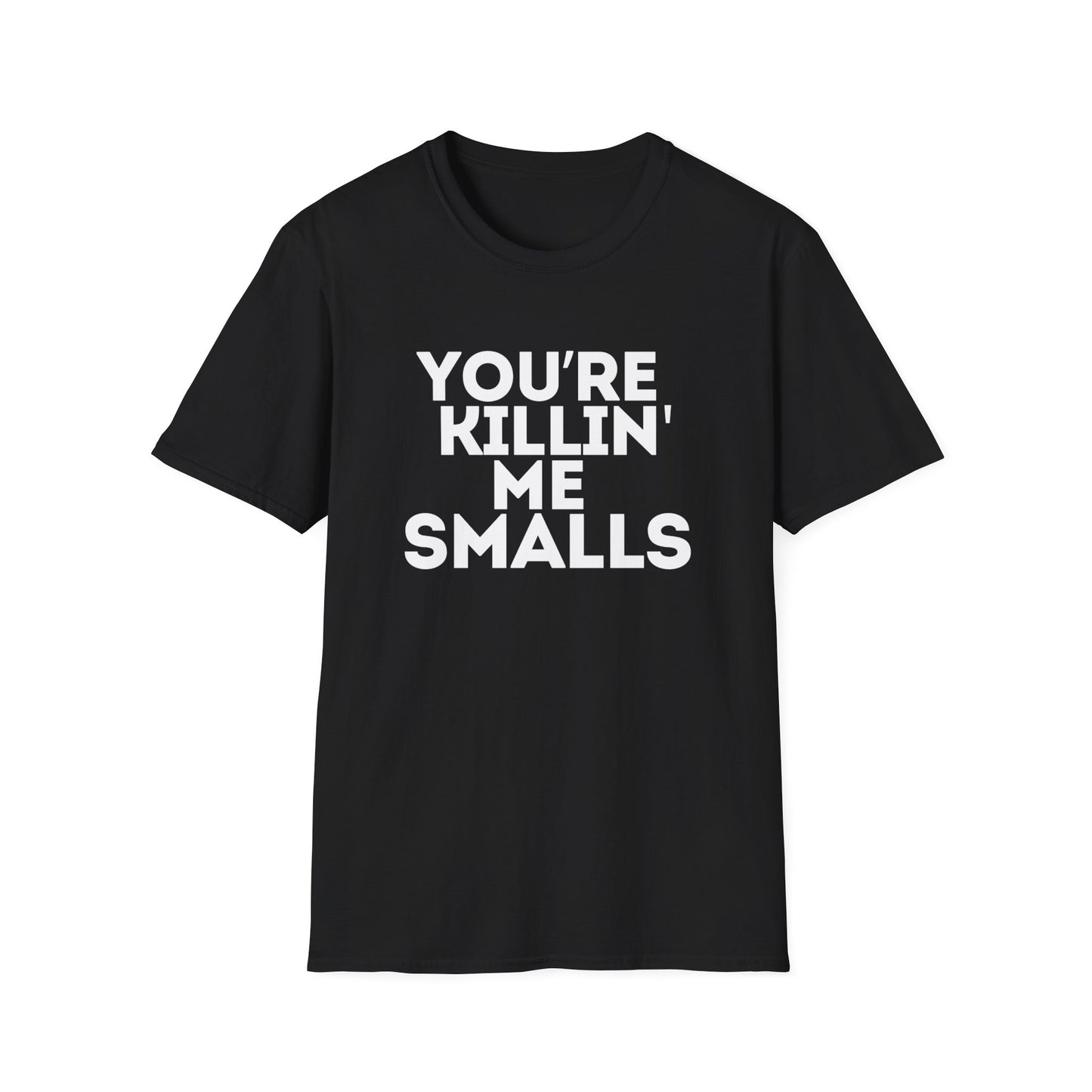 “YOU'RE KILLIN' ME SMALLS” Softstyle T-Shirt