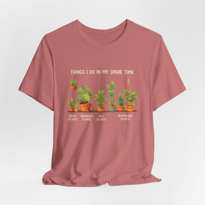 Plant Lover Life Tee– “Things I Do In My Spare Time”