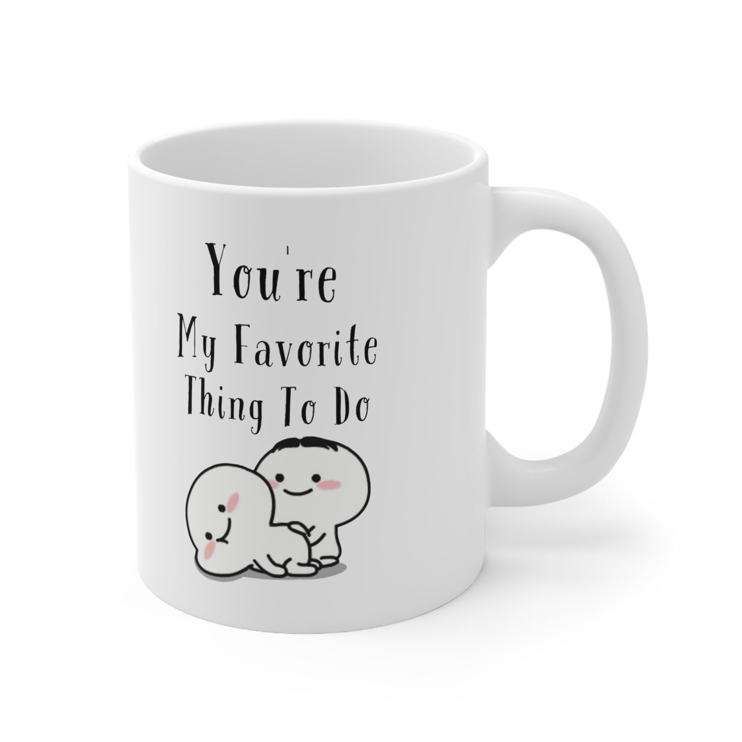 “You Are My Favourite Thing To Do” Ceramic Mug