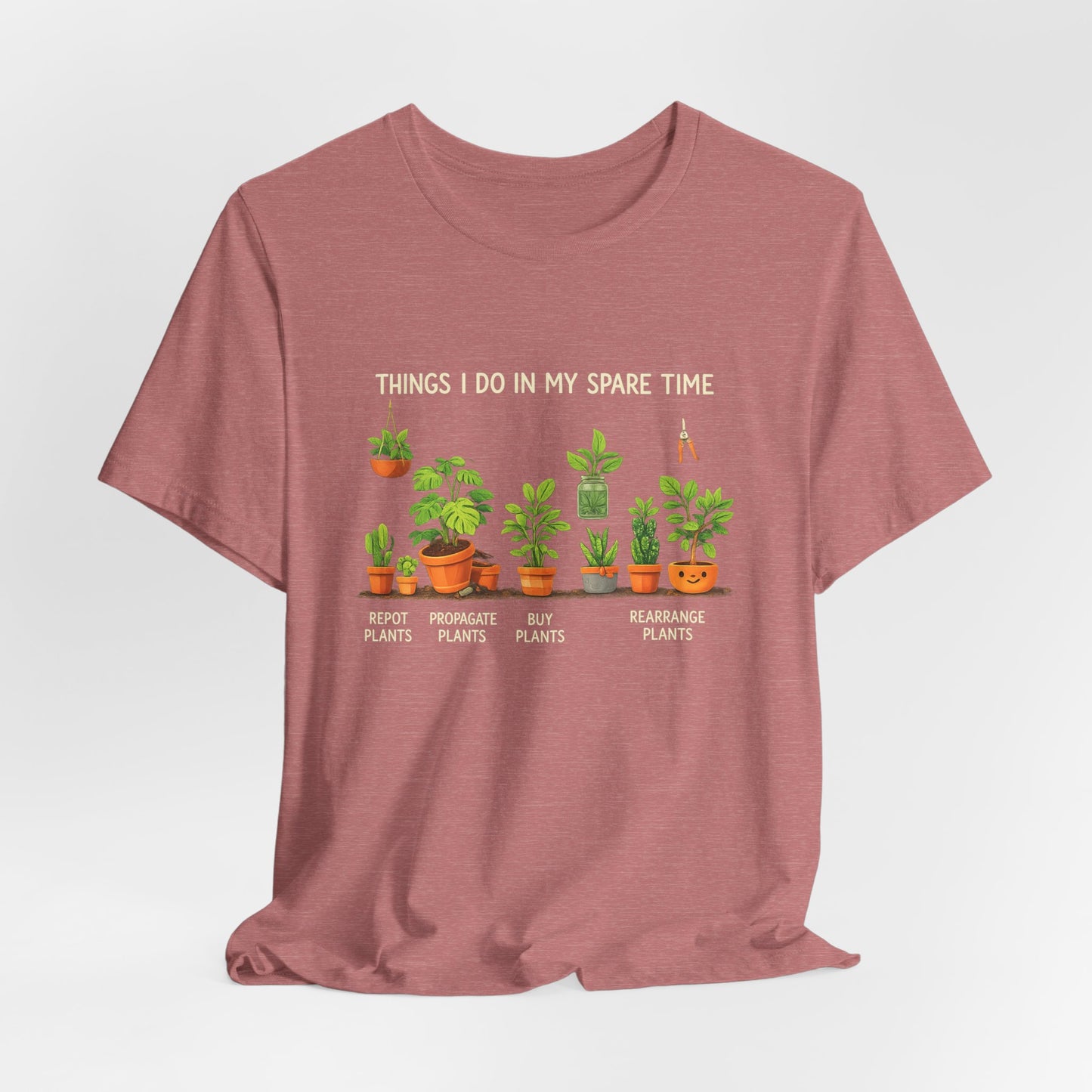 Plant Lover Life Tee– “Things I Do In My Spare Time”