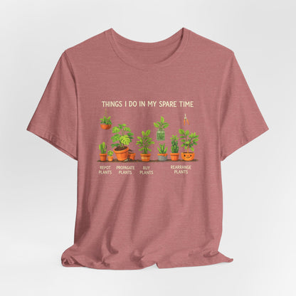 Plant Lover Life Tee– “Things I Do In My Spare Time”