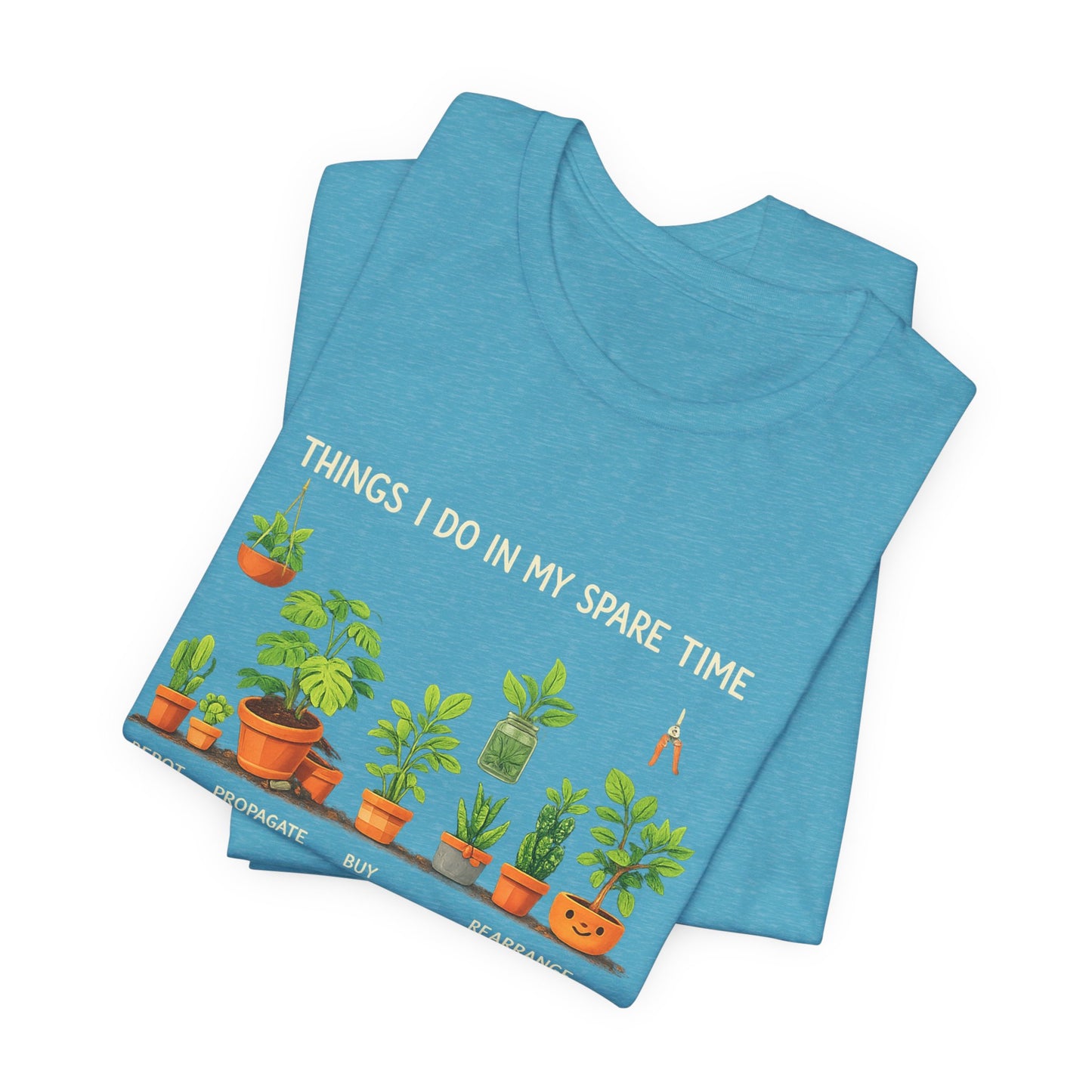 Plant Lover Life Tee– “Things I Do In My Spare Time”