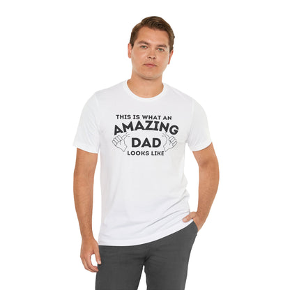 AMAZING DAD This is what an dad looks like MENS T-shirt shirt tshirt gift Father's Day gift Funny Dad Shirt GIft for Daddy
