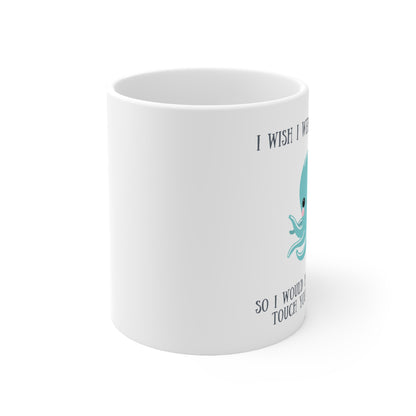 “I WISH I WERE AN OCTOPUS” Ceramic Mug