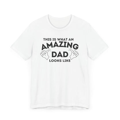 AMAZING DAD This is what an dad looks like MENS T-shirt shirt tshirt gift Father's Day gift Funny Dad Shirt GIft for Daddy