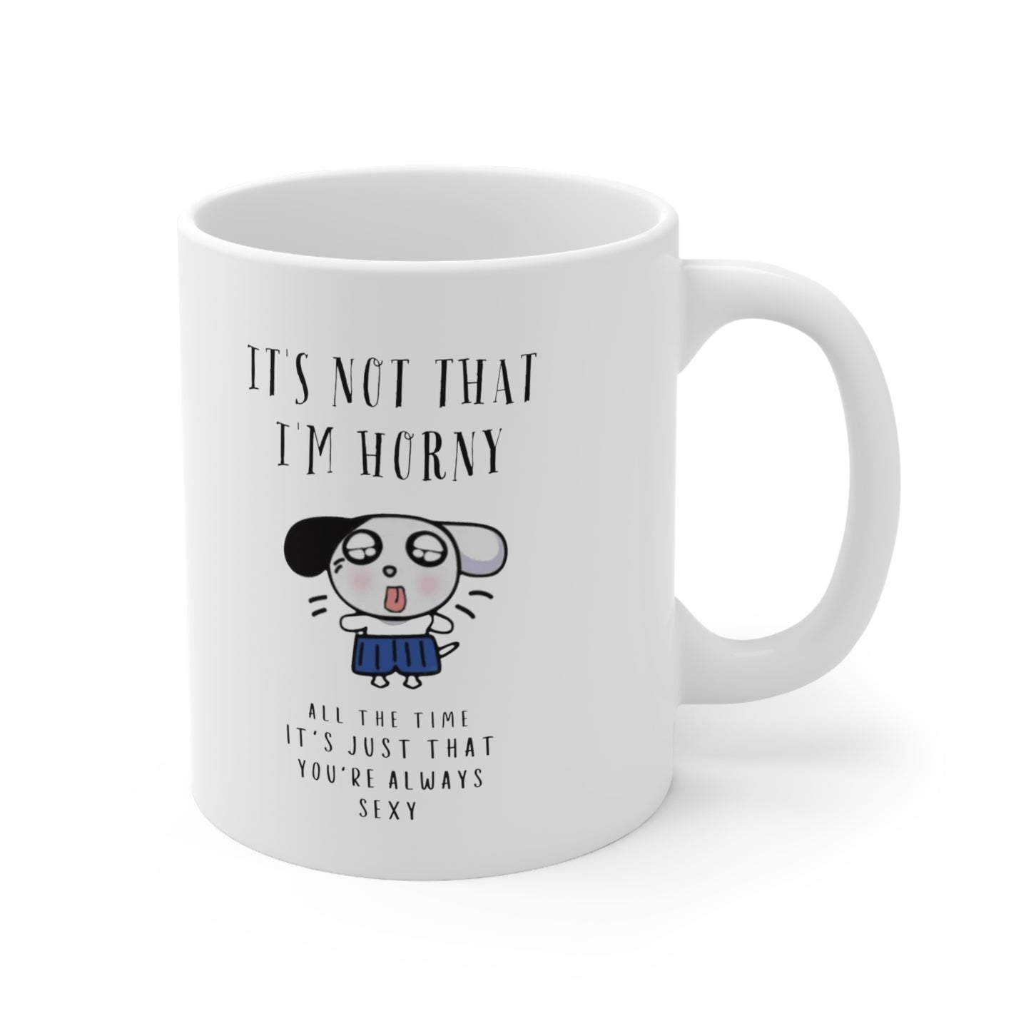 “It’s Not That I’m Horny” Ceramic Mug