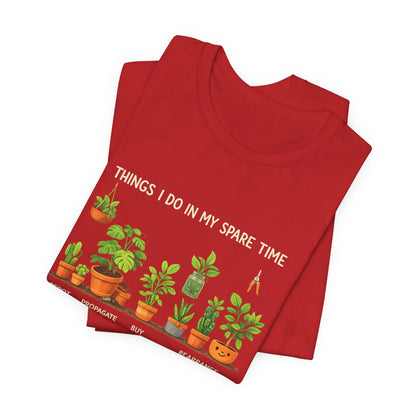 Plant Lover Life Tee– “Things I Do In My Spare Time”