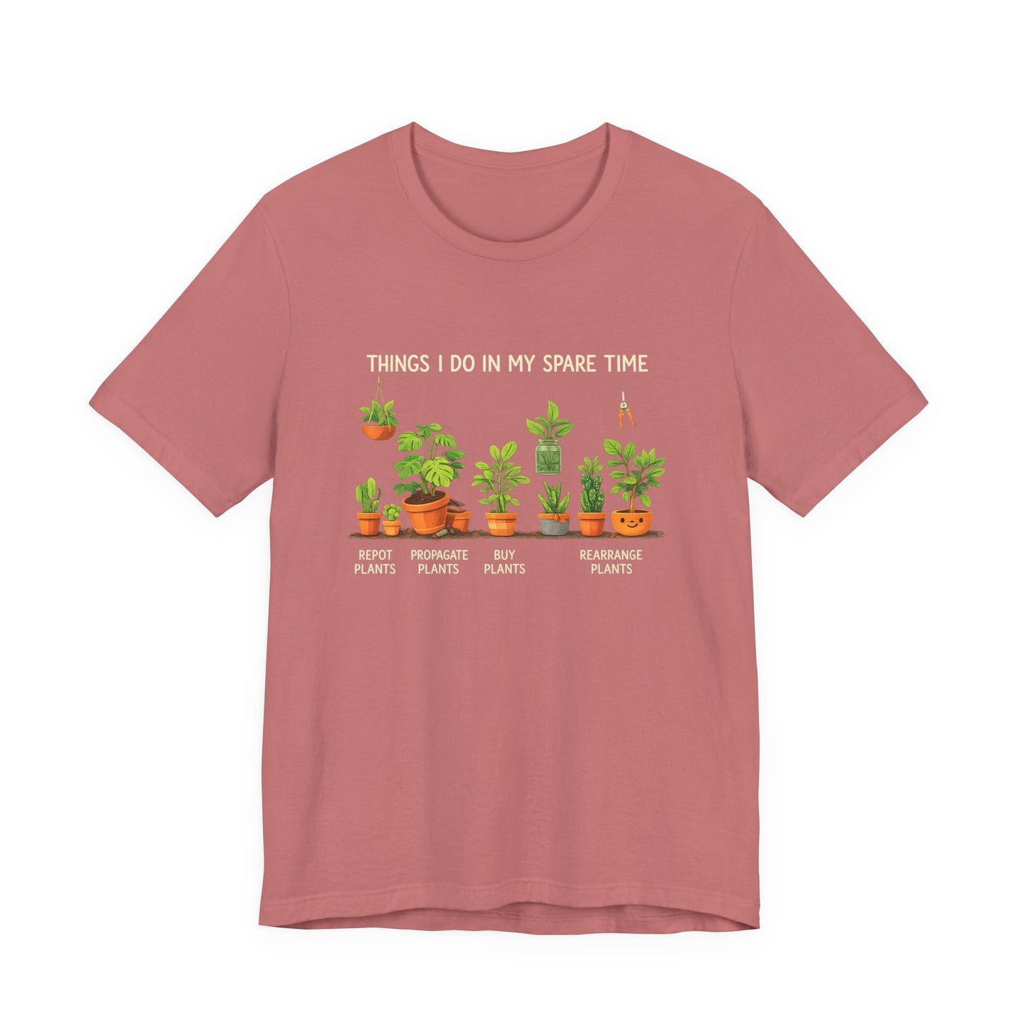 Plant Lover Life Tee– “Things I Do In My Spare Time”