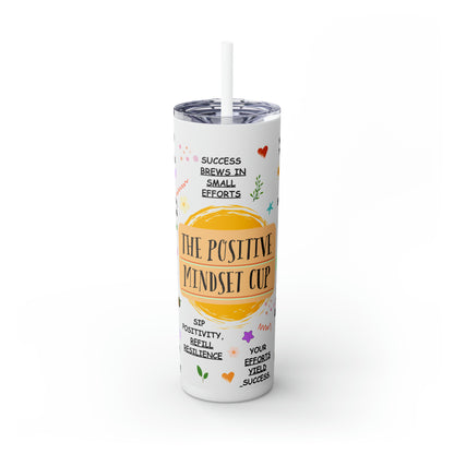 “The Positive Mindset Cup” Skinny Tumbler with Straw