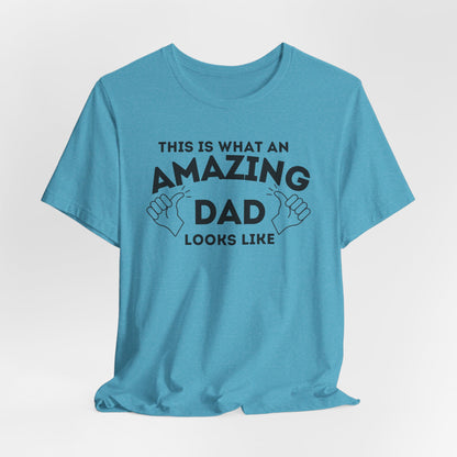 AMAZING DAD This is what an dad looks like MENS T-shirt shirt tshirt gift Father's Day gift Funny Dad Shirt GIft for Daddy