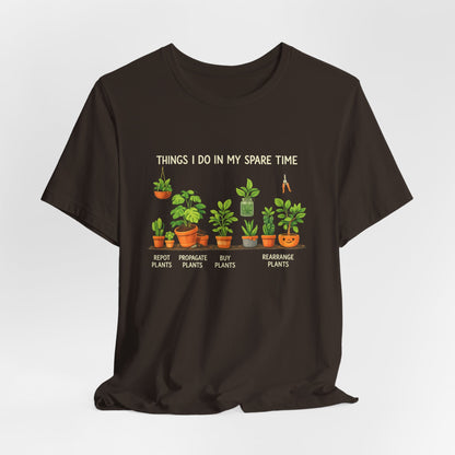 Plant Lover Life Tee– “Things I Do In My Spare Time”