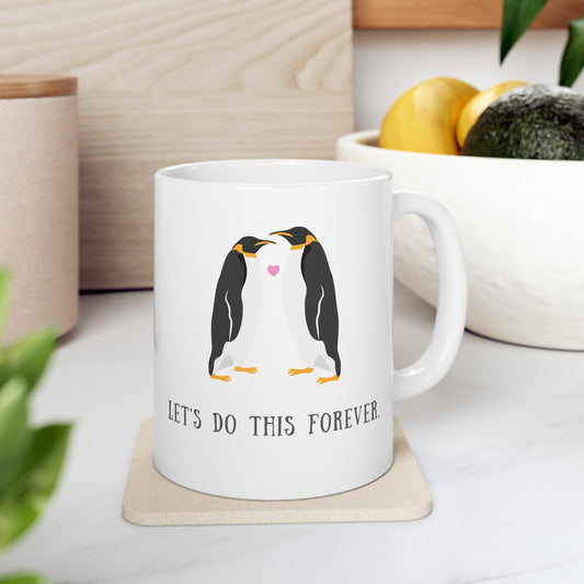 “LET'S DO THIS FOREVER.”Ceramic Mug