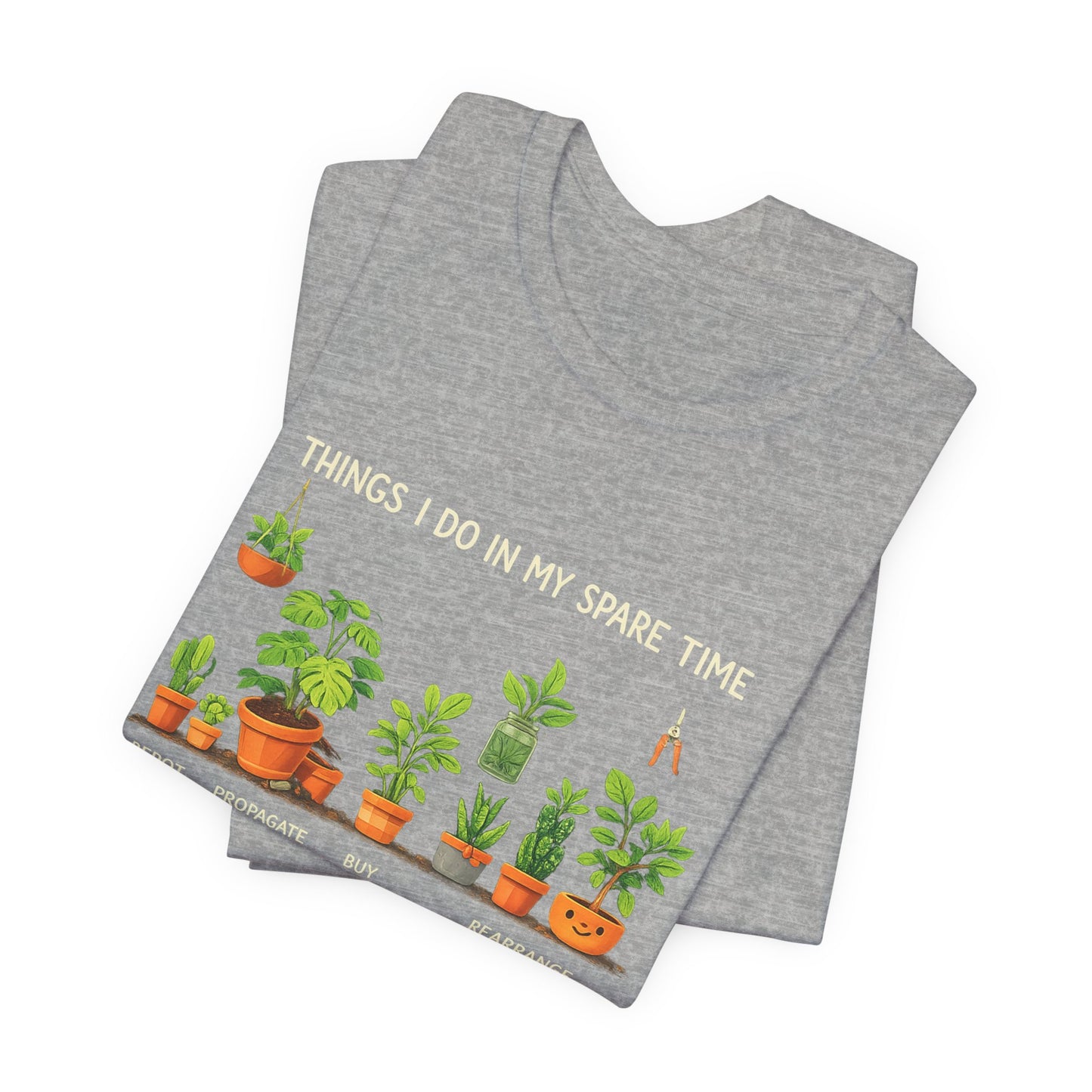 Plant Lover Life Tee– “Things I Do In My Spare Time”