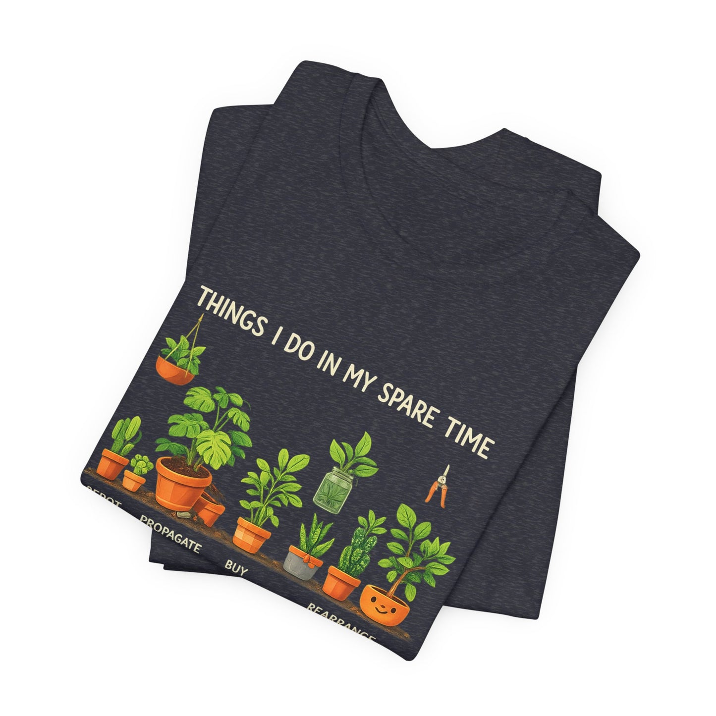 Plant Lover Life Tee– “Things I Do In My Spare Time”