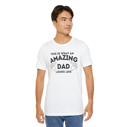 AMAZING DAD This is what an dad looks like MENS T-shirt shirt tshirt gift Father's Day gift Funny Dad Shirt GIft for Daddy