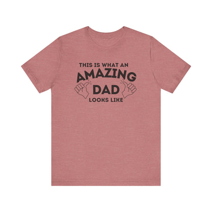 AMAZING DAD This is what an dad looks like MENS T-shirt shirt tshirt gift Father's Day gift Funny Dad Shirt GIft for Daddy