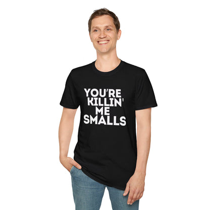 “YOU'RE KILLIN' ME SMALLS” Softstyle T-Shirt