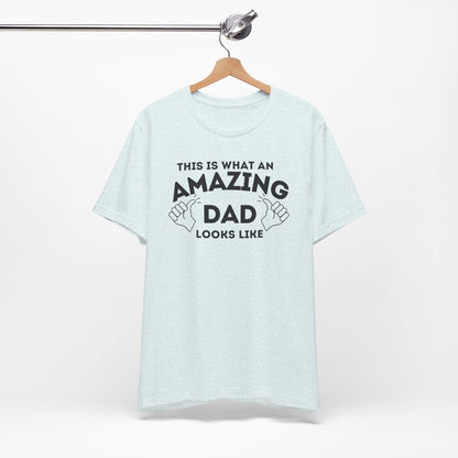 AMAZING DAD This is what an dad looks like MENS T-shirt shirt tshirt gift Father's Day gift Funny Dad Shirt GIft for Daddy