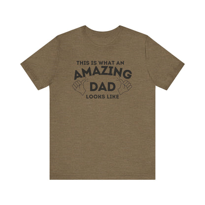 AMAZING DAD This is what an dad looks like MENS T-shirt shirt tshirt gift Father's Day gift Funny Dad Shirt GIft for Daddy