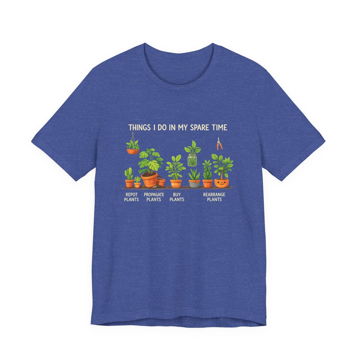 Plant Lover Life Tee– “Things I Do In My Spare Time”