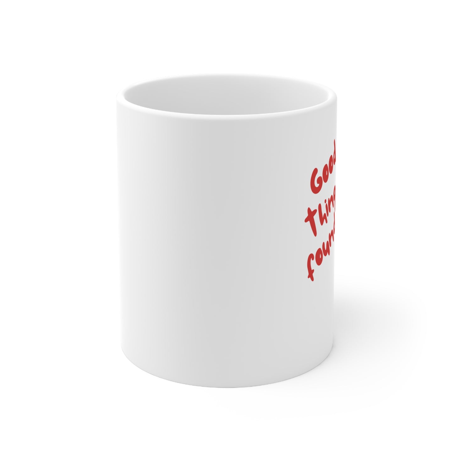 “Good Thing I Found You” Ceramic Mug