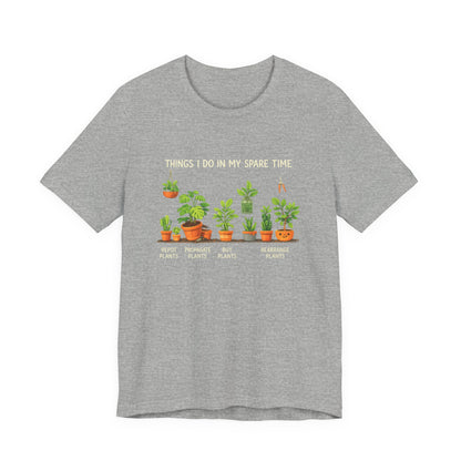 Plant Lover Life Tee– “Things I Do In My Spare Time”