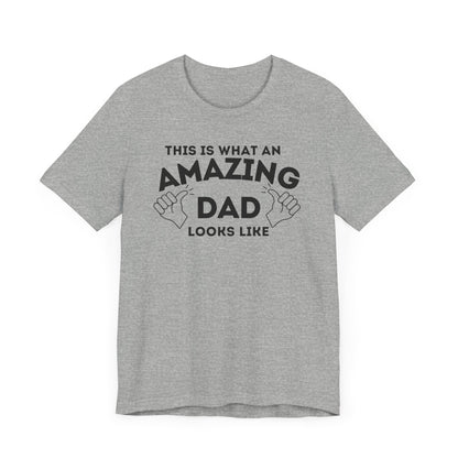 AMAZING DAD This is what an dad looks like MENS T-shirt shirt tshirt gift Father's Day gift Funny Dad Shirt GIft for Daddy
