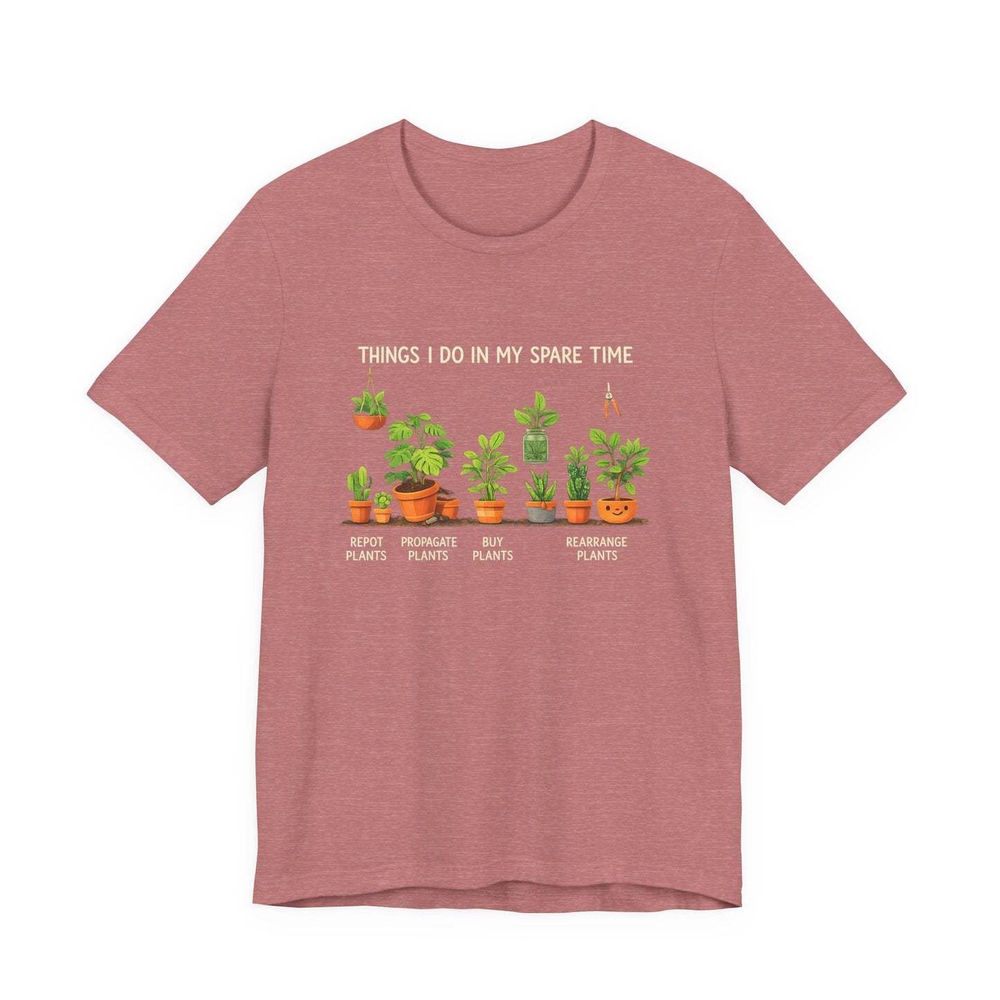 Plant Lover Life Tee– “Things I Do In My Spare Time”