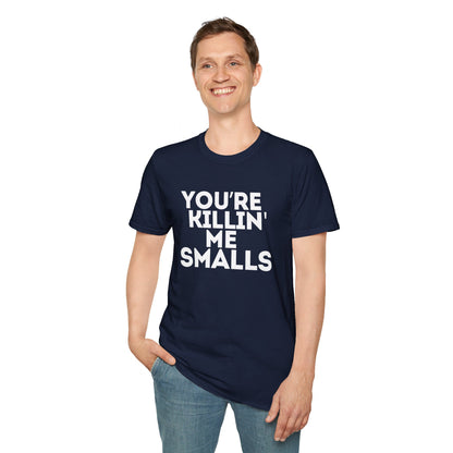 “YOU'RE KILLIN' ME SMALLS” Softstyle T-Shirt