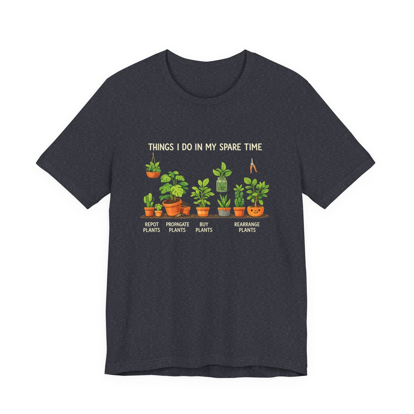 Plant Lover Life Tee– “Things I Do In My Spare Time”