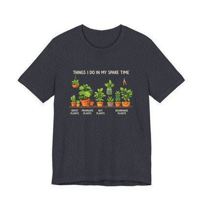 Plant Lover Life Tee– “Things I Do In My Spare Time”