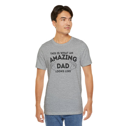 AMAZING DAD This is what an dad looks like MENS T-shirt shirt tshirt gift Father's Day gift Funny Dad Shirt GIft for Daddy