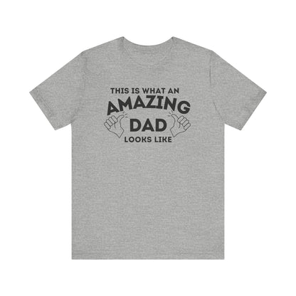 AMAZING DAD This is what an dad looks like MENS T-shirt shirt tshirt gift Father's Day gift Funny Dad Shirt GIft for Daddy