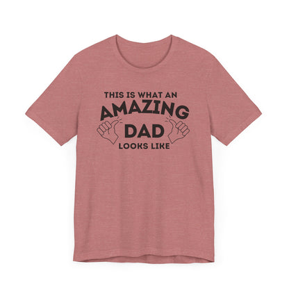 AMAZING DAD This is what an dad looks like MENS T-shirt shirt tshirt gift Father's Day gift Funny Dad Shirt GIft for Daddy