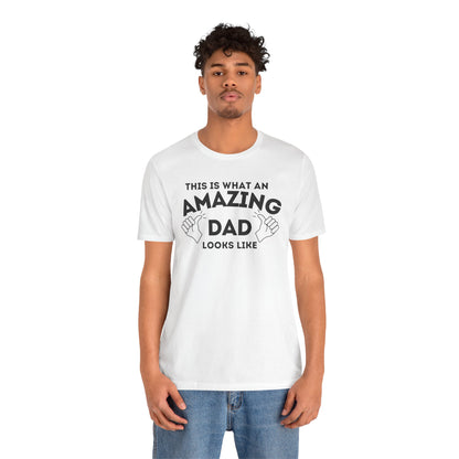 AMAZING DAD This is what an dad looks like MENS T-shirt shirt tshirt gift Father's Day gift Funny Dad Shirt GIft for Daddy