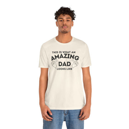 AMAZING DAD This is what an dad looks like MENS T-shirt shirt tshirt gift Father's Day gift Funny Dad Shirt GIft for Daddy