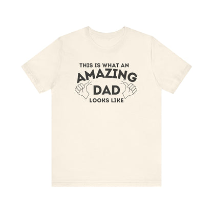 AMAZING DAD This is what an dad looks like MENS T-shirt shirt tshirt gift Father's Day gift Funny Dad Shirt GIft for Daddy