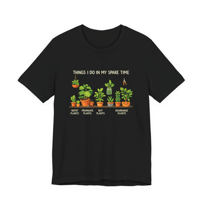 Plant Lover Life Tee– “Things I Do In My Spare Time”