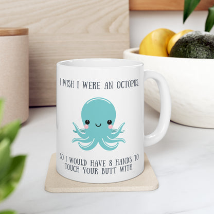 “I WISH I WERE AN OCTOPUS” Ceramic Mug