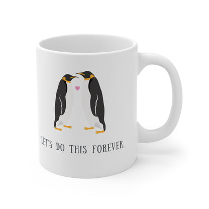 “LET'S DO THIS FOREVER.”Ceramic Mug