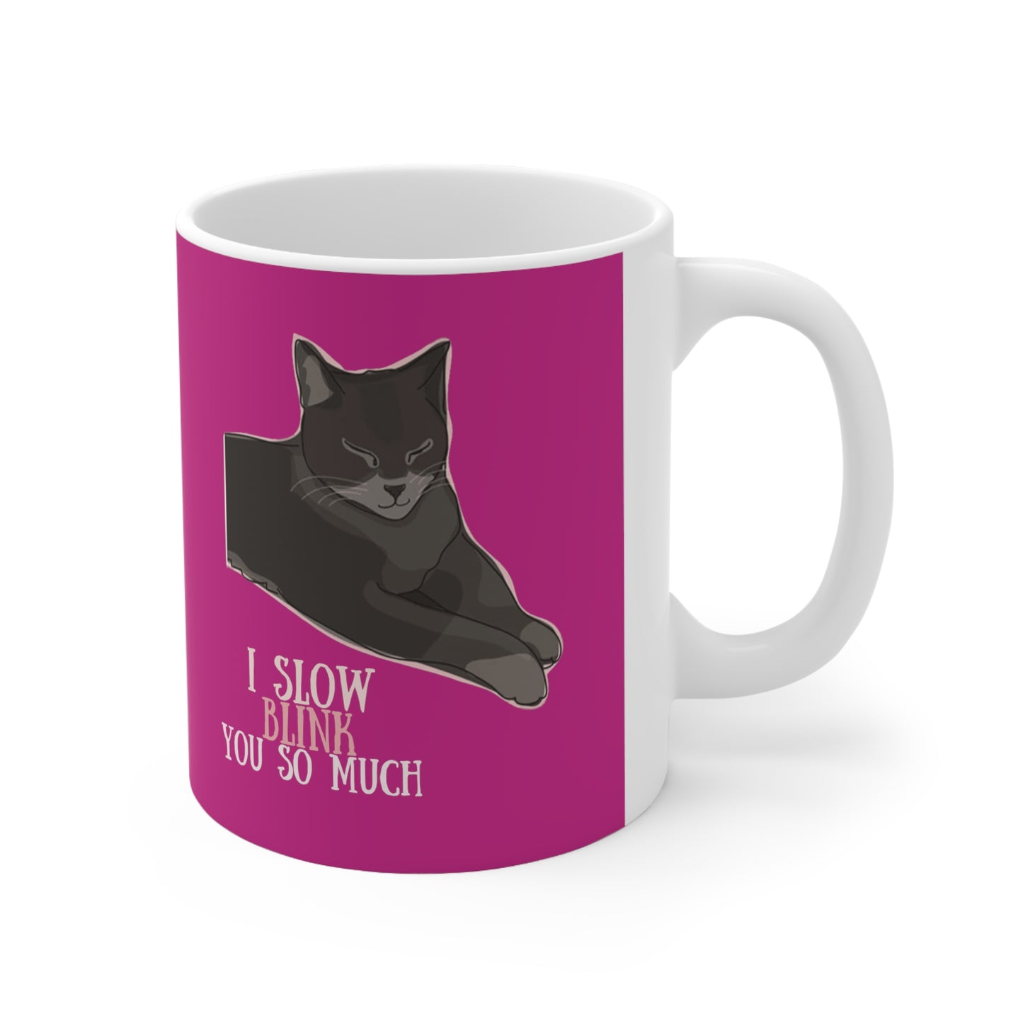 “I slow blink you so much” Ceramic Mug